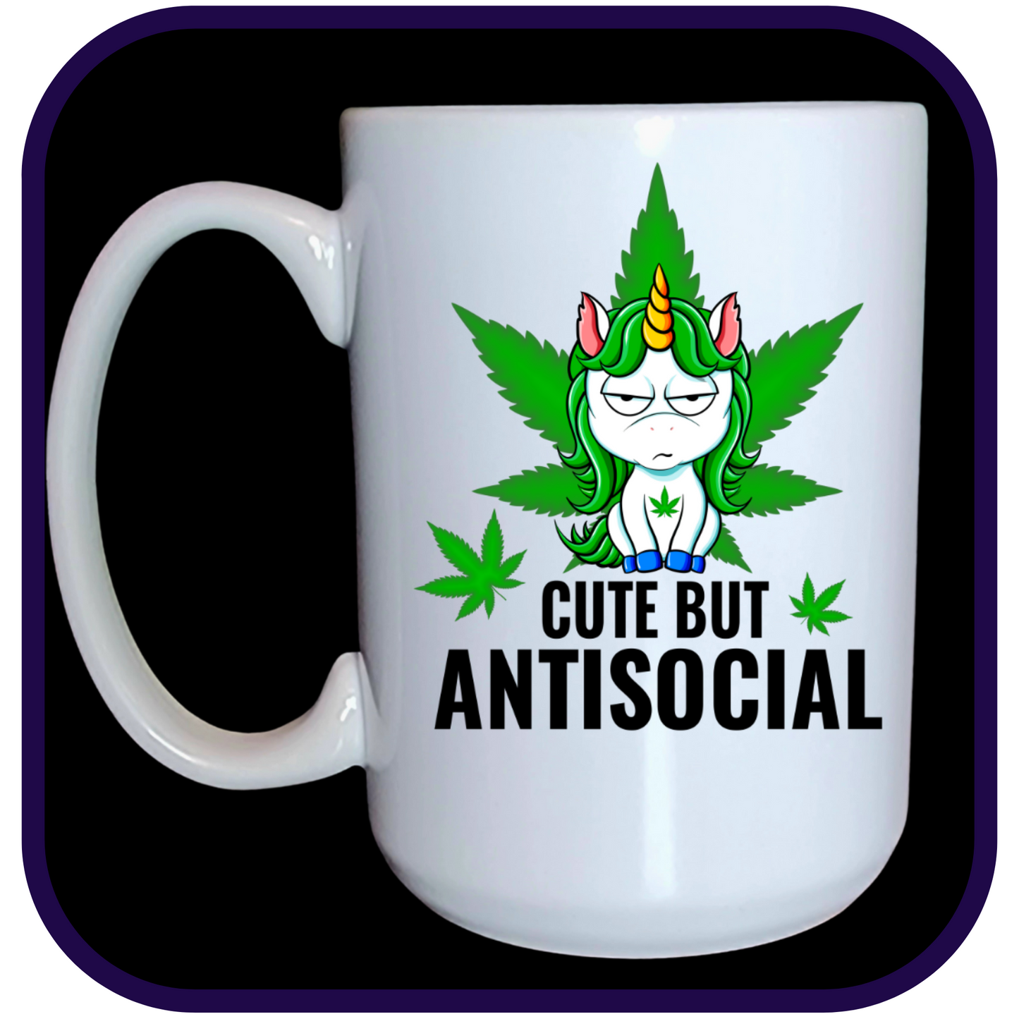 Cute But Antisocial - Cannabis Unicorn - 15oz Ceramic Mug