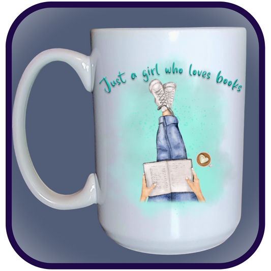 Just a girl who loves books - 15oz Ceramic Coffee Mug